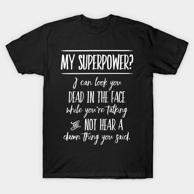 My Superpower? T-Shirt by TheStuffInBetween